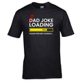 Dad Joke Loading T-Shirt -  Fathers Day Daddy Funny Bad Joke Tee Mens Gift Top