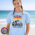 Not All Who Wander Are Lost T-Shirt Outdoor Hiking Adventure Premium Tee M-XL