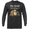 Funny Lazy Re-Tired Sloth Retirement Humor Funny Sarcastic Long Sleeve Shirt