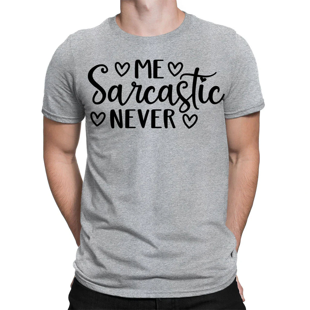 Me Sarcastic Never Funny Sarcasm Meme Joke Quote Mens Womens T-Shirts Top #TA-89