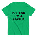 Pretend I'm A Cactus halloween costume unisex classic tshirt, lazy, cosplay