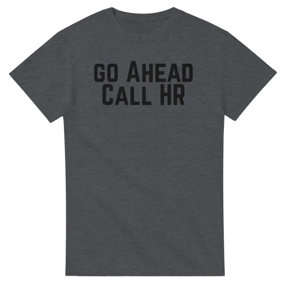 Go Ahead Call HR T-Shirt