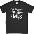 Life Happens Coffee Helps T-Shirt Funny Coffee Caffeine Office Humor Text Tee