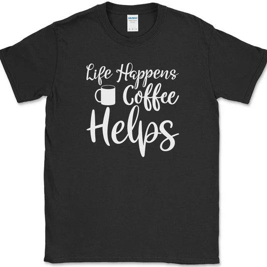 Life Happens Coffee Helps T-Shirt Funny Coffee Caffeine Office Humor Text Tee