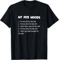 My Five Moods Funny Sarcastic Snarky Adult Humor Pun Joke Short Sleeve T-Shirt