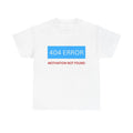 Funny 404 Error T-Shirt Motivation Not Found Lazy Humor Sarcastic Tee