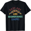 Dads Are Like Boomerangs Funny Gag Gift T-Shirt Gift Unisex T-Shirt