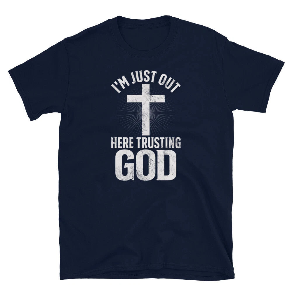 I’m Just Out Here Trusting God Christian Faith Short-Sleeve Unisex T-Shirt