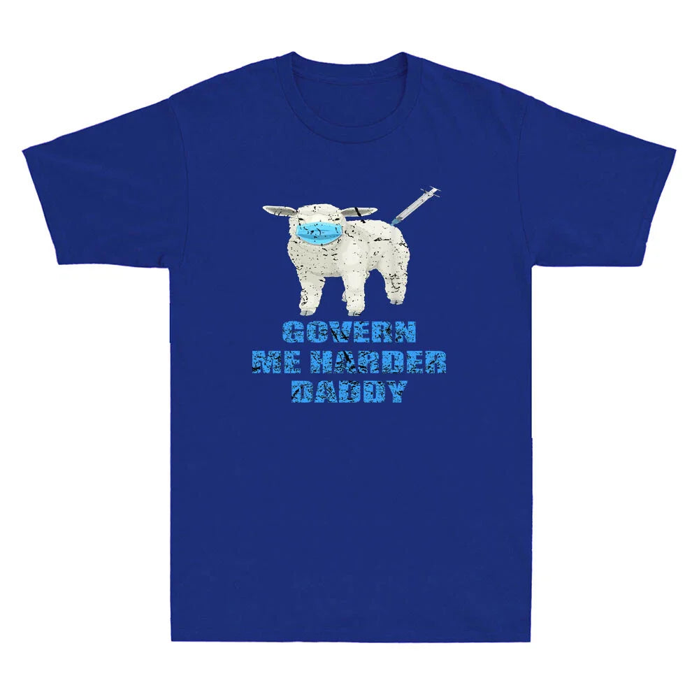 Sheeple Anti Vaccine Govern Me Harder Daddy Funny Vaccine Joke Men's T-Shirt Tee