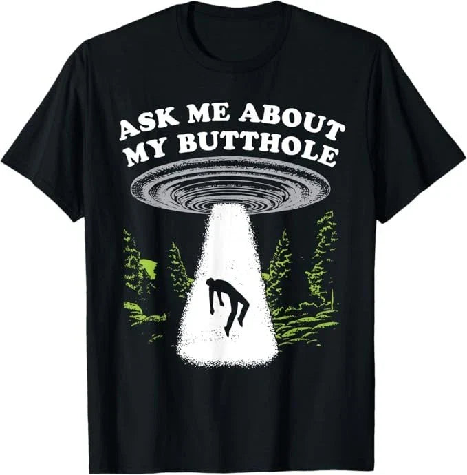 Ask Me About My Butthole Alien Humor T-Shirt