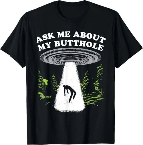 Ask Me About My Butthole Alien Humor T-Shirt