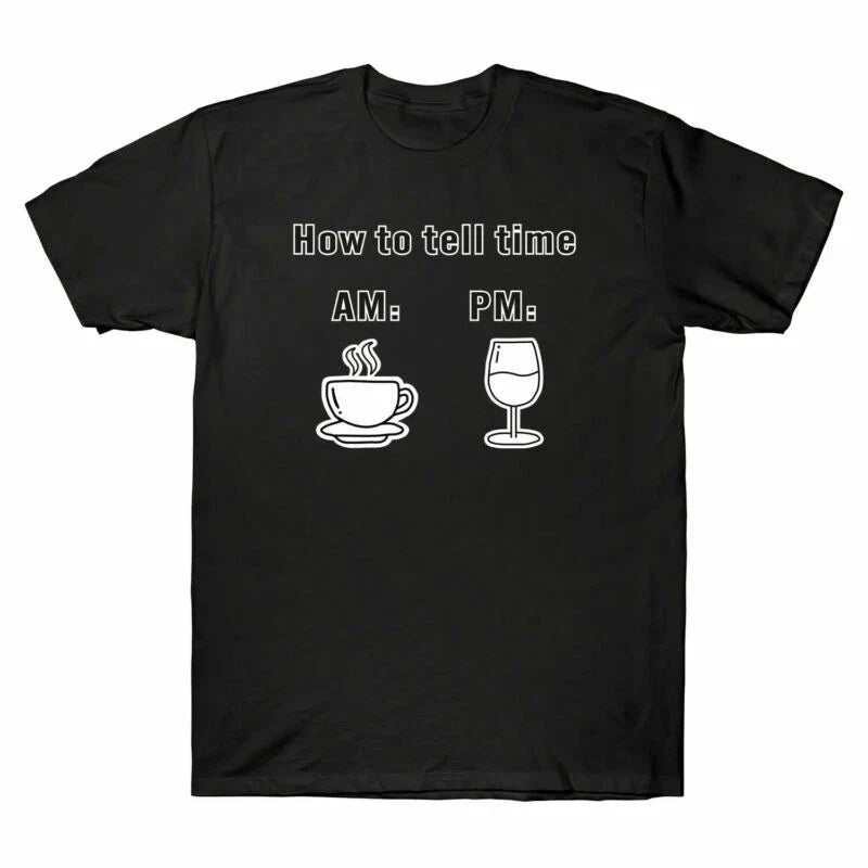 Tee Cotton Design PM Men's Tell Sleeve AM Funny Wine To Time Short How Coffee
