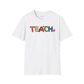 Teach T-Shirt, Teachers Shirt, Soft Style, Unisex Shirt, S-3XL