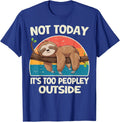 Funny Not Today It's Too Peopley Outside Sloth Unisex T-Shirt
