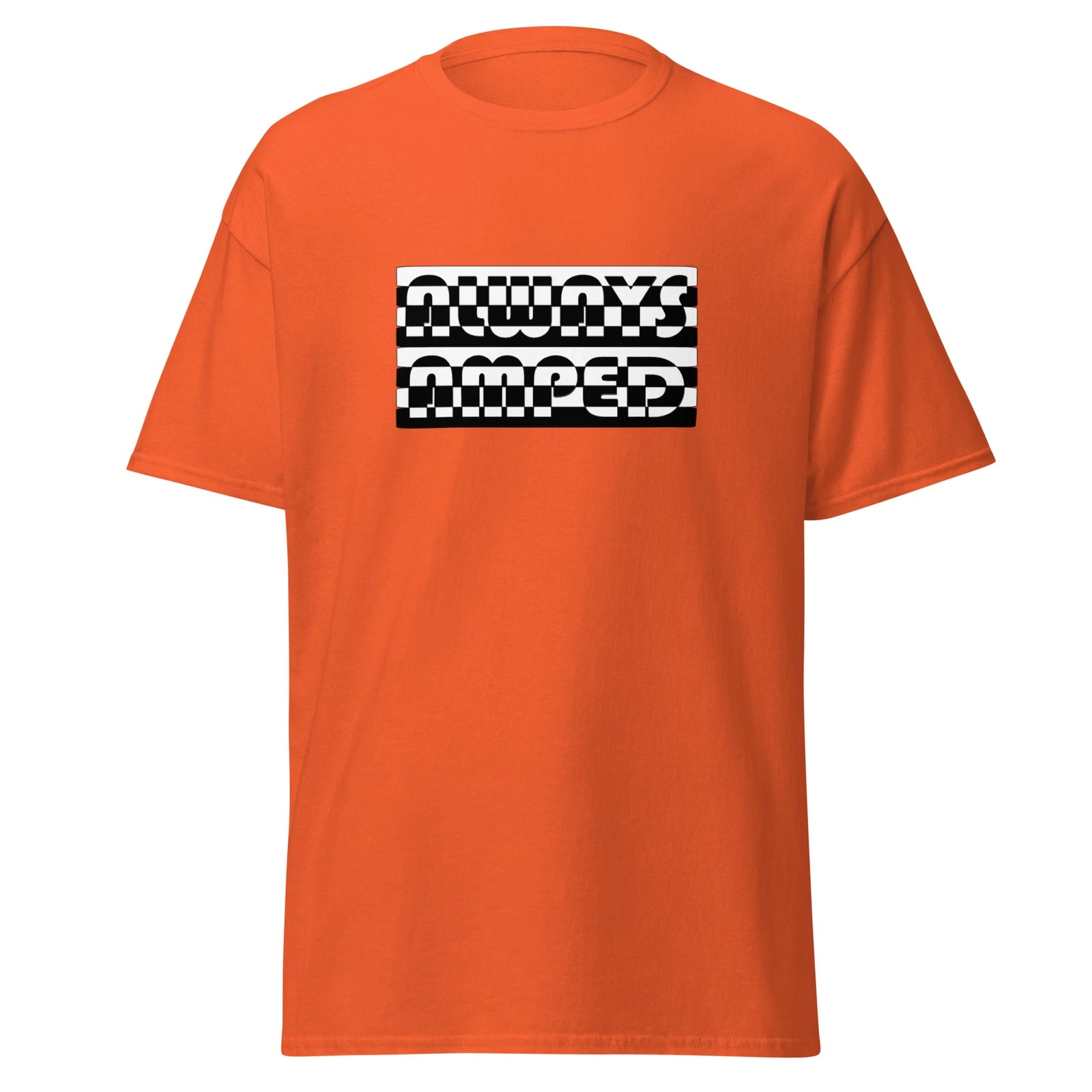 Always Amped Custom Novelty Graphic T-Shirt Awesome Party Humor Slang Trend Slay