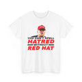 Hatred Red Hat T-Shirt for Liberals Anti-Trump Shirt Leftist Deport Elon Musk