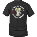 Printed On Back Always Tired Never Broke Unisex Shirt Gift