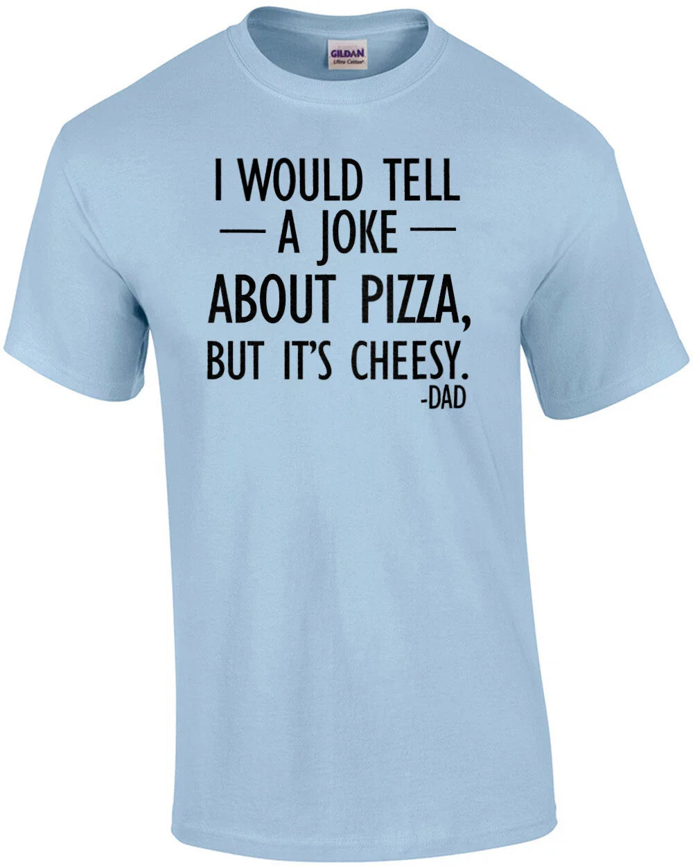 I would tell a joke about pizza, but it's cheesy. - Dad. Funny corny dad fath...