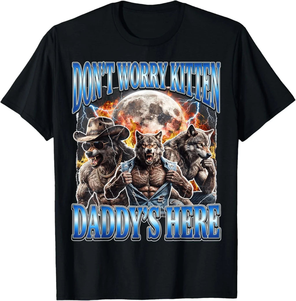 Wolf Meme Don't Worry Kitten Daddy's Here Alpha Male Bootleg T-Shirt