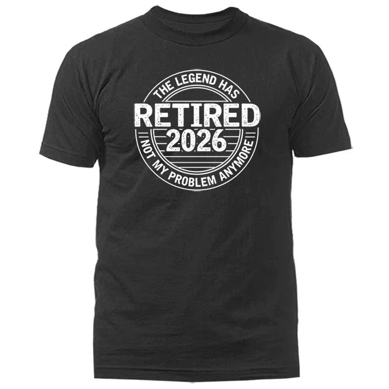 The Legend Has Retired 2026 T-Shirt Not My Problem Anymore   Fathers Day Gift