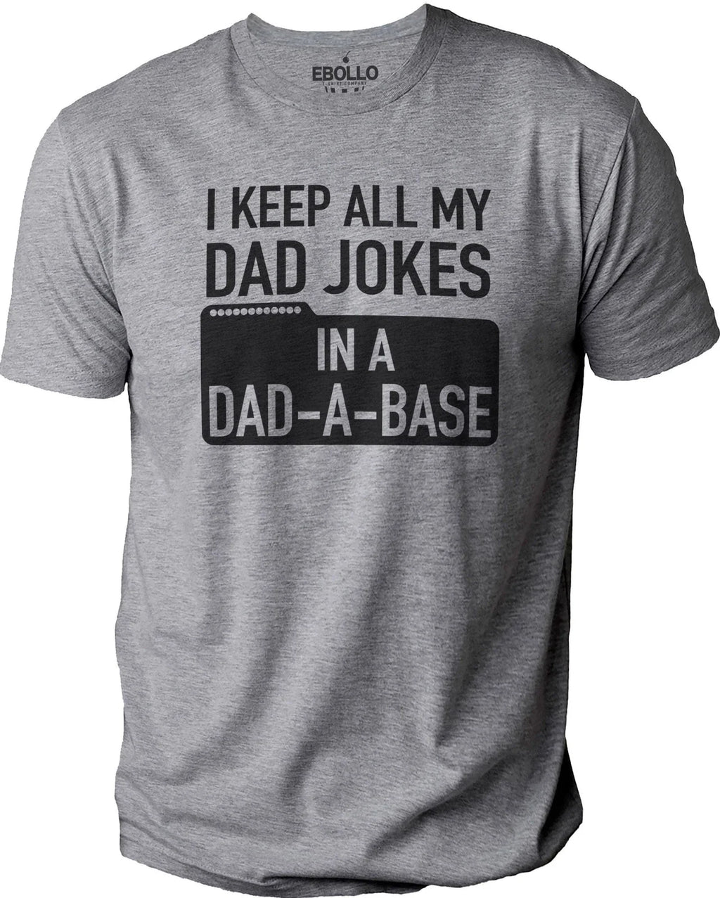 Funny Dad Joke Graphic Tee - 'I Keep All My Dad Jokes In A Dad A Base' Shirt