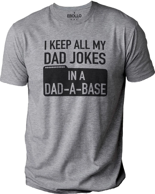 Funny Dad Joke Graphic Tee - 'I Keep All My Dad Jokes In A Dad A Base' Shirt