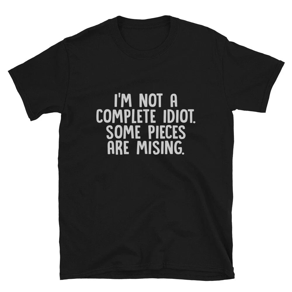 I'm NOT A COMPLETE IDIOT Sarcastic Sarcasm Funny T-Shirt
