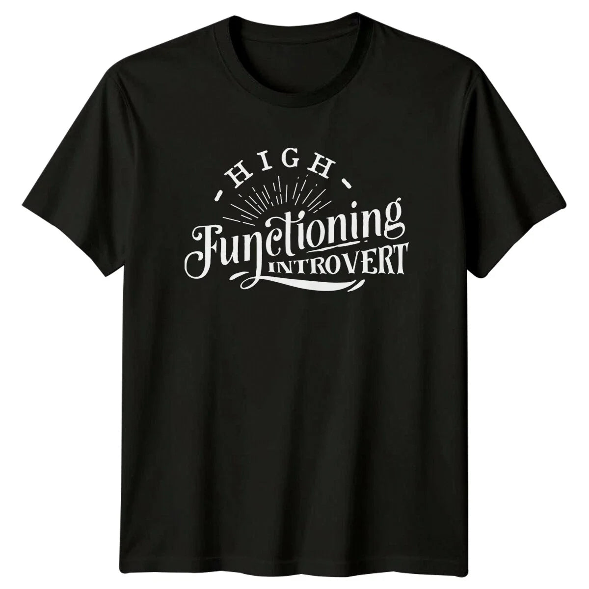 High Functioning Introvert T-Shirt - Sassy Antisocial Quote Tee