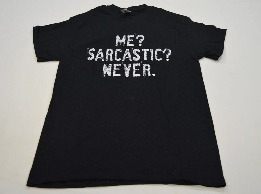 Me? Sarcastic? Never Mens Shirt Small Funny Sarcasm Comic Black