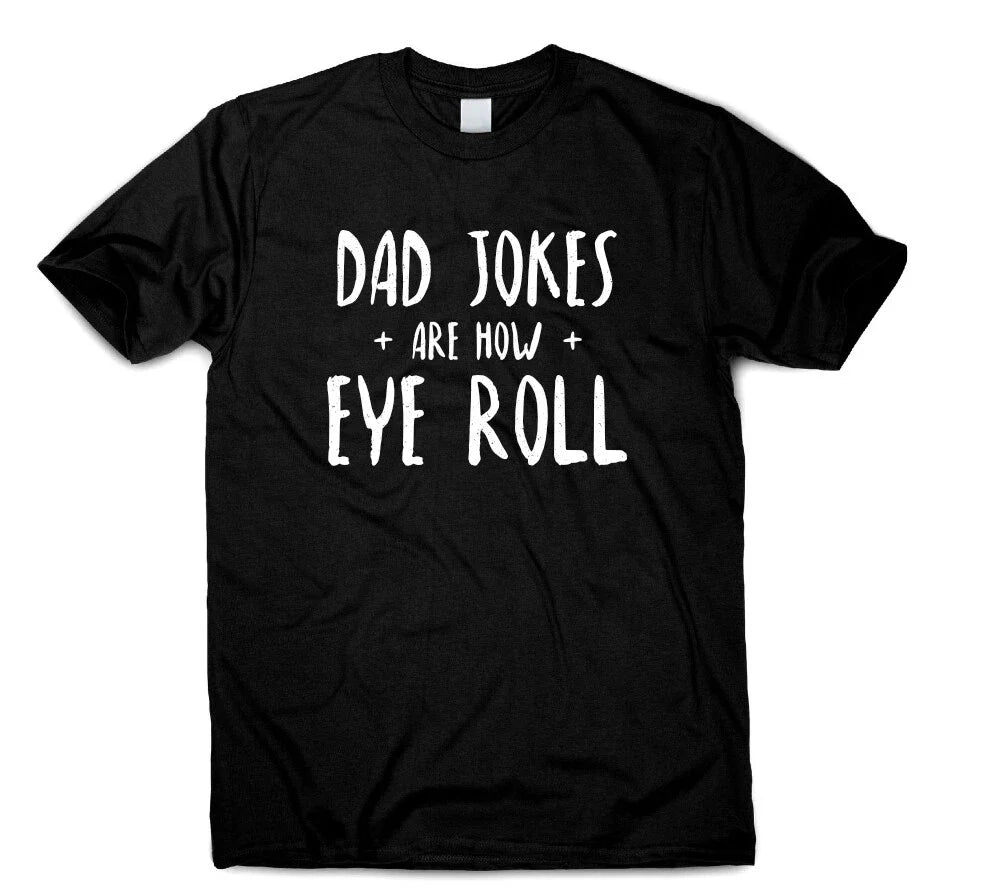 Dad Jokes Are How Eye Roll Funny Tshirt Funny Gifts Idea For Dad Father Grandad