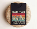Dad Tax Shirt, Funny Dad Shirt, Fathers Day Shirt, Dad gifts, Birthday gift for