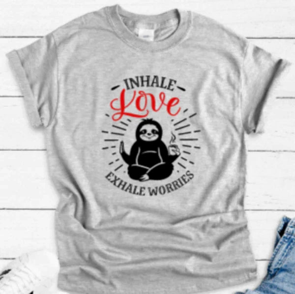 Inhale Love, Exhale Worries, Sloth, Gray Unisex Short Sleeve T-shirt