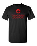 Orgasm Donor #2 Shirt Rude Humor Medical Satire Funny Sayings Slogans Statements