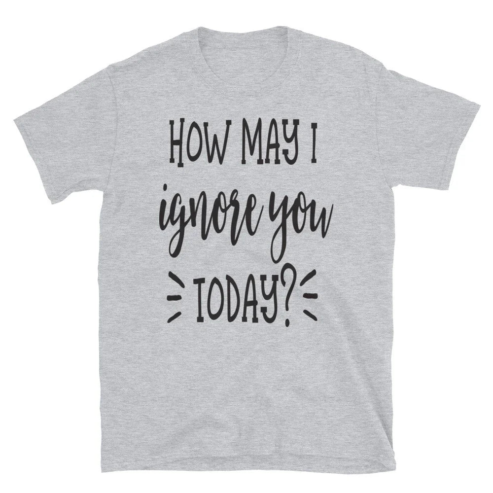 How May I Ignore You Funny Sarcastic Family Love Classic Fit T-Shirt