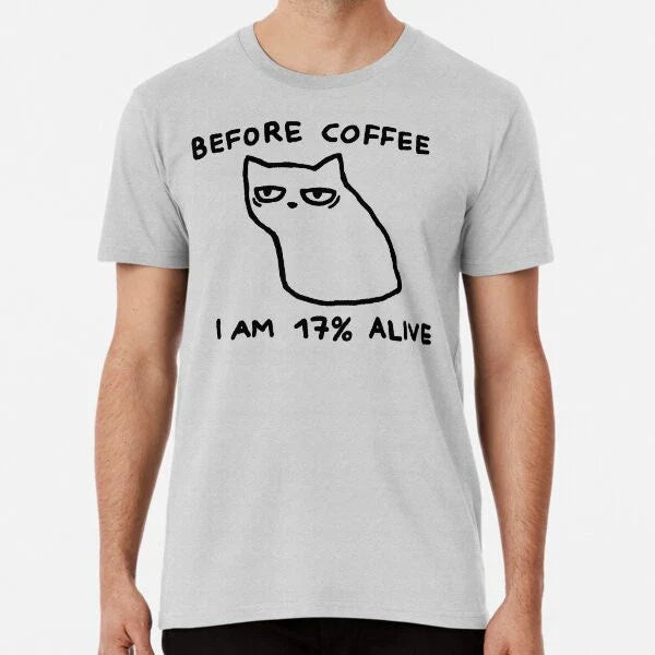 Before coffee I am 17% alive T-Shirt S-5XL Best T-Shirt
