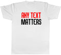 Personalised Personalised Any Custom Text Matters Mens T-Shirt Funny Joke Tee