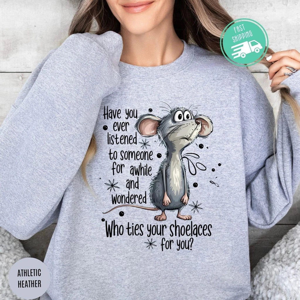 Sarcastic Animal Sweatshirt : Funny Mouse Quote Sweater, Who Ties Your