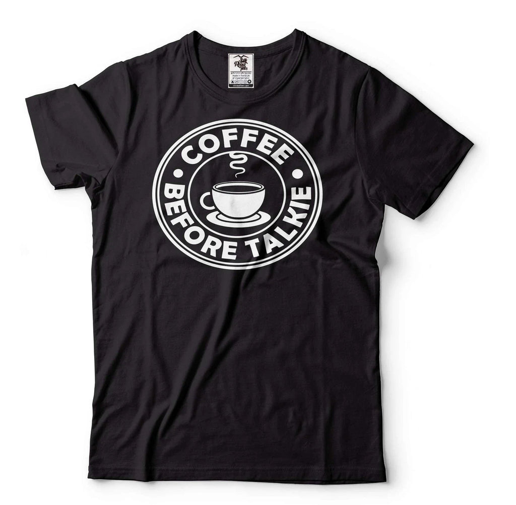 Coffee Before Talkie Shirt Coffee Tee Coffee Lover Shirt Funny Birthday Gift