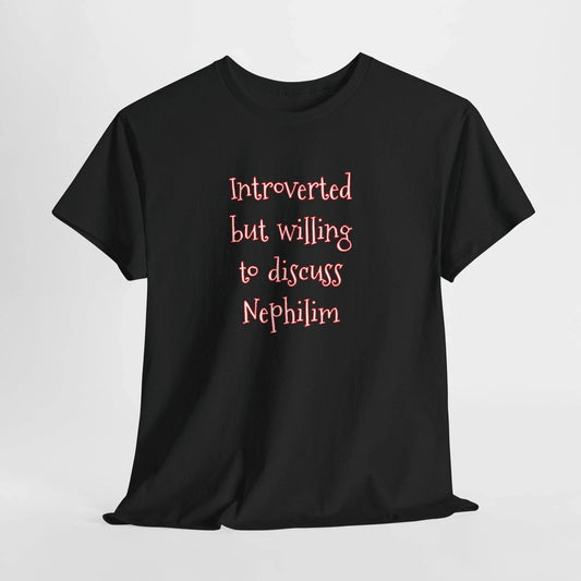 Introverted But Willing To Discuss Nephilim T-Shirt Unisex Funny Religious Tee