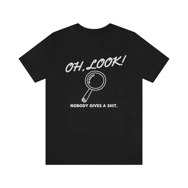 Mens Oh Look Nobody Gives A  Tshirt Funny Sarcastic Mocking Novelty Graphic