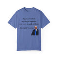 Donald Trump quote Unisex Garment-Dyed T-shirt