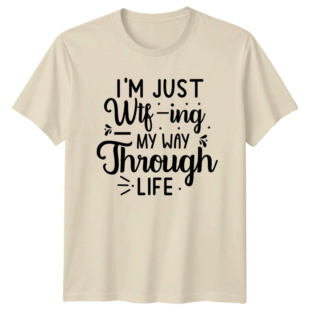 Im Just Wtf Ing My T-Shirt Funny Sarcasm Gift For Him And Her