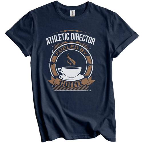 Athletic Director Fueled By Coffee Funny Graphic T-Shirt