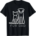 Fur Dad Pet Lover Cat Dog Dad Husband Funny Fathers Day Wife Gift Unisex T-Shirt
