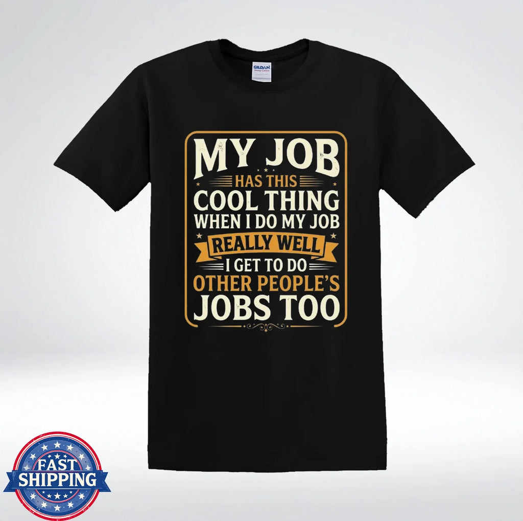 Funny Coworker Gift Shirt My Job Has This Cool Thing T-Shirt