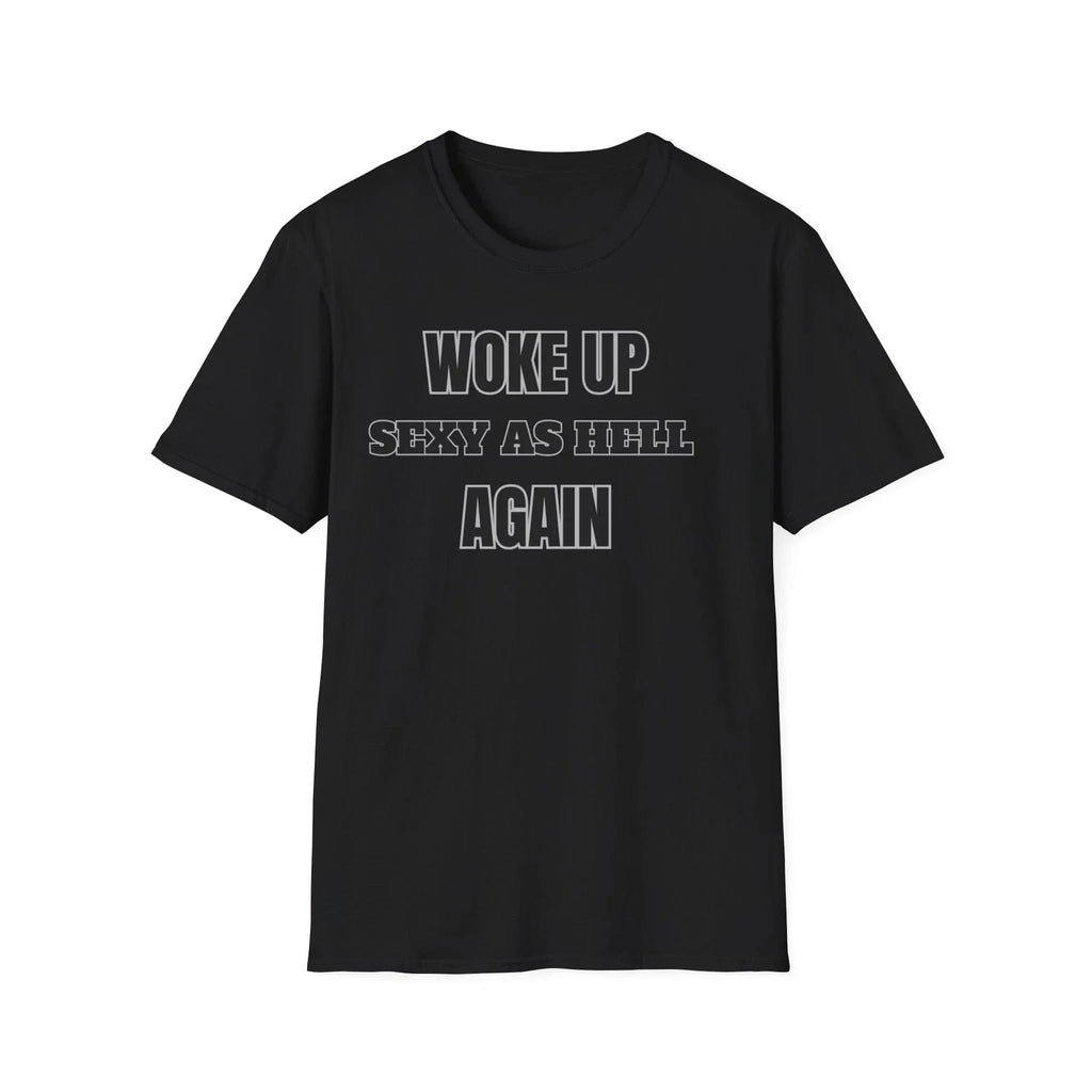 Woke Up Sexy As Hell Again Funny T-shirt, Valentines Day Gift, Softstyle T-Shirt