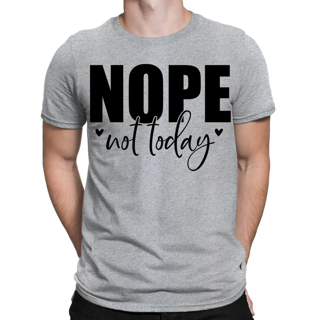 Nope Not Today Funny Sarcastic Sarcasm Quote Meme Joke Mens Womens T-Shirts #BAL