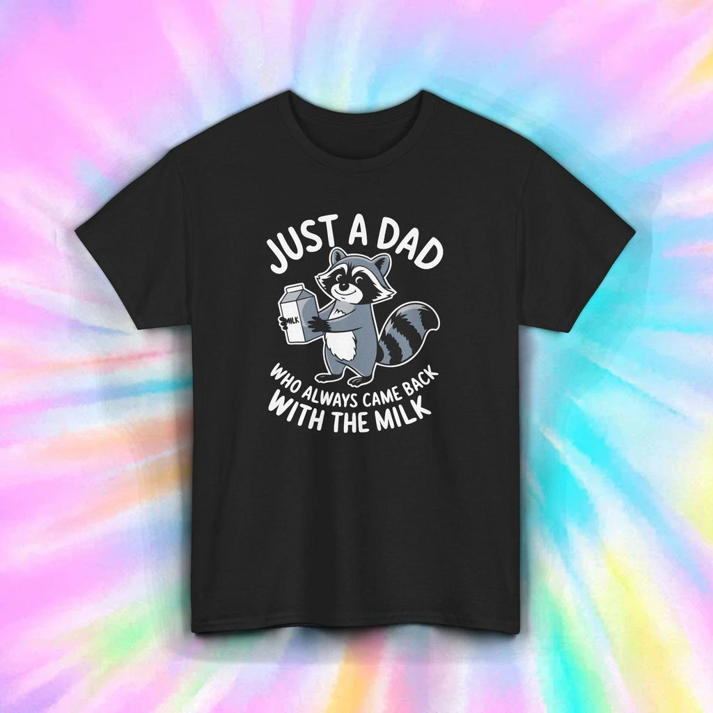 Just A Dad Shirt Funny Raccoon Came Back With Milk Joke Gift Tee S-5XL