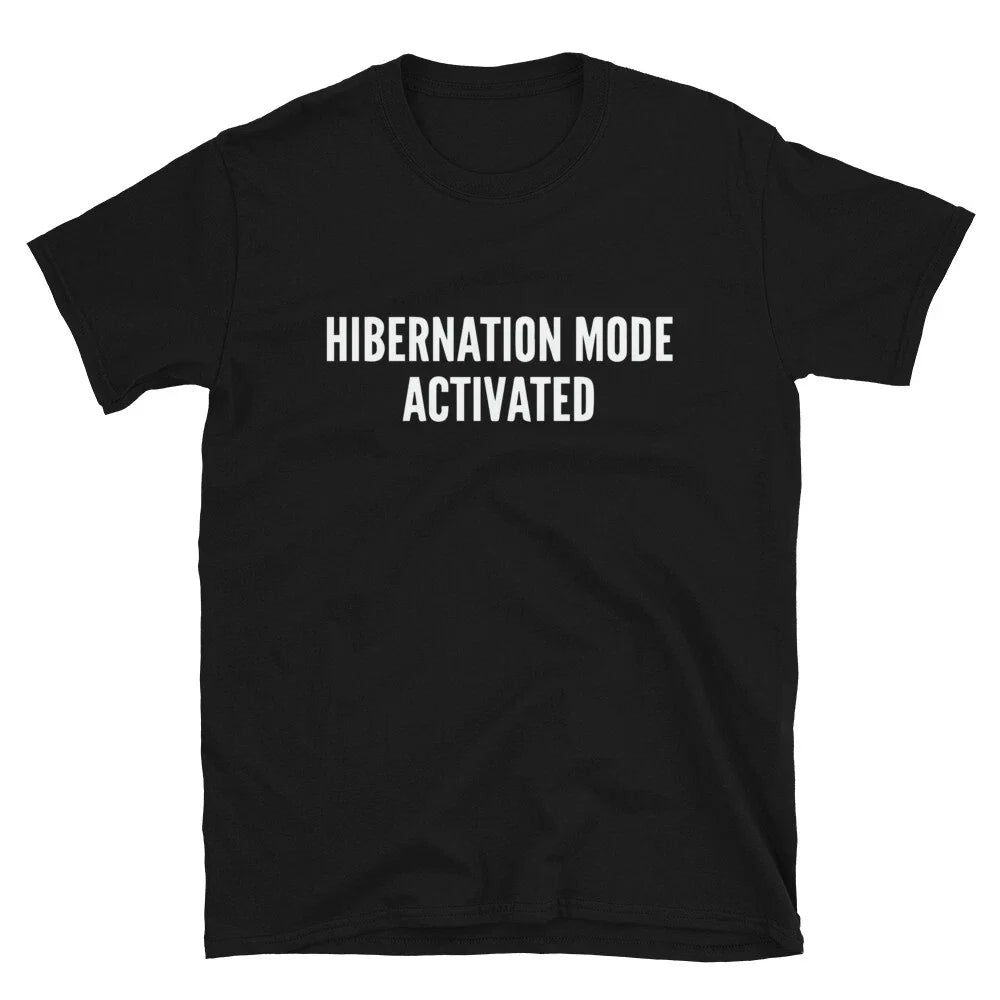 HIBERNATION MODE ACTIVATED Funny Adult Humor T-Shirt