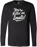 You're Killin' Me Smalls Quote Design | Funny Nostalgic Graphic Gift T-Shirt